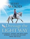 Cover: Dressage The Light Way - J.A.Allen & Co Ltd