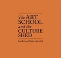 Cover: The Art School and the Culture Shed - Centre for Useless Splendour