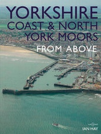 Abbildung von: Yorkshire Coast and North York Moors From Above - Myriad Books