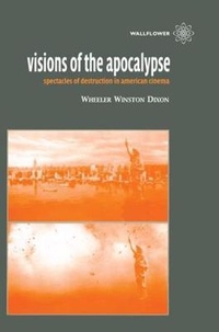 Abbildung von: Visions of the Apocalypse - Spectacles of Destruction in American Cinema - Wallflower Press