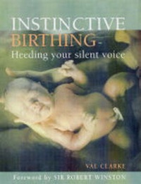 Enlarge image Cover: Instinctive Birthing - Carroll & Brown Publishers Limited