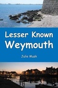 Cover: Lesser Known Weymouth - Roving Press Ltd