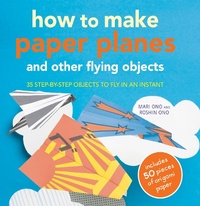 Abbildung von: How to Make Paper Planes and Other Flying Objects - CICO Books