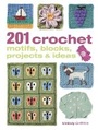 Cover: 201 Crochet Motifs, Blocks, Projects & Ideas - CICO Books