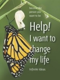 Enlarge image Cover: Help! I Want to Change My Life - Infinite Ideas
