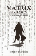 Cover: The Matrix Trilogy - Cyberpunk Reloaded - Wallflower Press