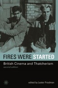 Cover: Fires Were Started - British Cinema and Thatcherism 2e - Wallflower Press