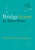 Cover: Bridge Lessons: Declaring Trump Contracts - Andrew Robson Bridge Club