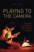 Cover: Playing to the Camera - Musicians and Musical Performance in Documentary Cinema - Wallflower Press