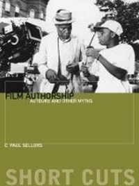Abbildung von: Film Authorship - Auteurs and Other Myths - Wallflower Press