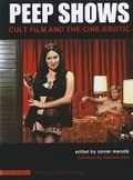 Cover: Peep Shows - Cult Film and the Cine-Erotic - Wallflower Press