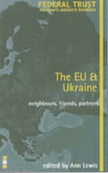 Cover: The EU and Ukraine - Federal Trust for Education & Research