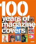 Cover: 100 Years of Magazine Covers - Black Dog Publishing Ltd