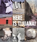 Cover: Here Is Tijuana! - Black Dog Publishing Ltd