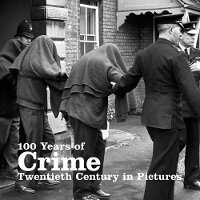 Enlarge image Cover: 100 Years of Crime - Ammonite Press