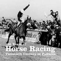 Cover: 100 Years of Horse Racing - Ammonite Press