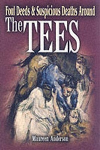Abbildung von: Foul Deeds and Suspicious Deaths Around the Tees - Wharncliffe Books