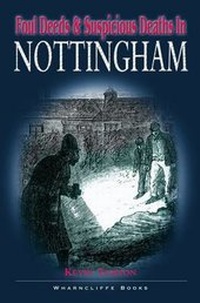 Abbildung von: Foul Deeds and Suspicious Deaths in Nottingham - Wharncliffe Books