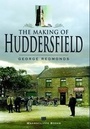 Cover: The Making of Huddersfield - Wharncliffe Books
