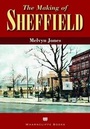 Cover: The Making of Sheffield - Wharncliffe Books
