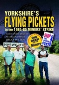 Cover: Yorkshire's Flying Pickets - Wharncliffe Books