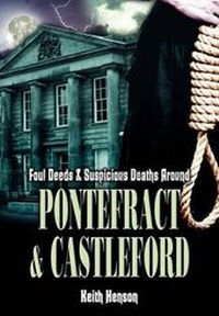 Abbildung von: Foul Deeds and Suspicious Deaths in Pontefract and Castleford - Wharncliffe Books