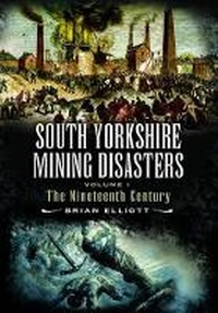 Abbildung von: South Yorkshire Mining Disaster: Volume 1, The Nineteenth Century - Wharncliffe Books