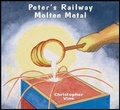Cover: Peter's Railway Molten Metal - Christopher Vine