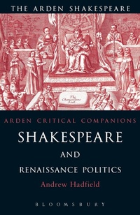 Enlarge image Cover: Shakespeare and Renaissance Politics - The Arden Shakespeare