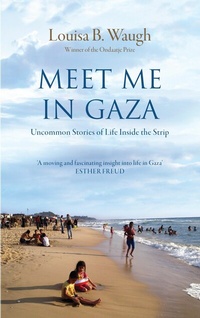 Abbildung von: Meet Me in Gaza - The Westbourne Press