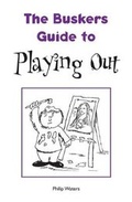 Cover: The Busker's Guide to Playing Out - Common Threads Publications Ltd