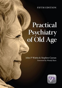Enlarge image Cover: Practical Psychiatry of Old Age, Fifth Edition - Radcliffe Publishing Ltd