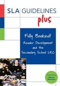 Cover: Fully Booked! Reader Development and the Secondary School LRC - School Library Association