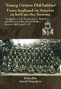 Cover: Young Citizen Old Soldier. From Boyhood in Antrim to hell on the Somme - Helion & Company