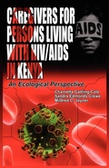 Cover: Caregivers of Persons Living with HIV/AIDS in Kenya - Adonis & Abbey Publishers Ltd