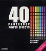 Cover: 40 PHOTOSHOP POWER EFFECTS, - friends of ED Ltd