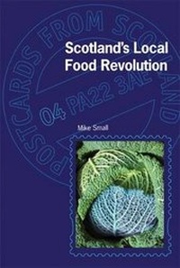 Enlarge image Cover: Scotland's Local Food Revolution - Argyll Publishing