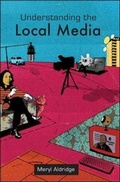 Cover: Understanding the Local Media - Open University Press