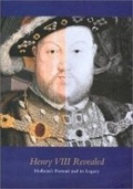 Cover: Henry Viii Revealed: the Legacy of Holbein's Portraits - Paul Holberton Publishing Ltd