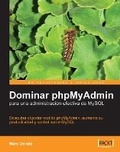 Cover: Dominar phpMyAdmin para una administracion efectiva de MySQL - Packt Publishing
