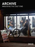 Cover: Archive: Imagining the East End - Black Dog Publishing London UK
