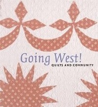 Enlarge image Cover: Going West! Quilts and Community - D Giles Ltd