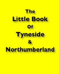 Abbildung von: The Little Book of Tyneside and Northumberland - Zymurgy Publishing