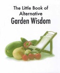 Cover: The Little Book of Alternative Garden Wisdom - Zymurgy Publishing