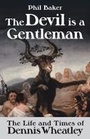 Cover: Devil Is a Gentleman: the Life and Times of Dennis Wheatley - Dedalus Ltd