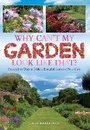 Cover: Why Can't My Garden Look Like That ? - How To Books Ltd