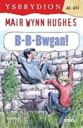 Cover: Cyfres Ysbrydion ac Ati: B-B-Bwgan! - Gwasg y Bwthyn