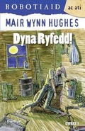 Cover: Cyfres Robotiaid ac Ati: 2. Dyna Ryfedd - Gwasg y Bwthyn