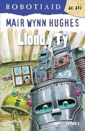 Cover: Cyfres Robotiaid ac Ati: 3. Llond y Ty - Gwasg y Bwthyn