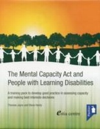 Abbildung von: The Mental Capacity Act and People with Learning Disabilities - Pavilion Publishing (Brighton) Ltd